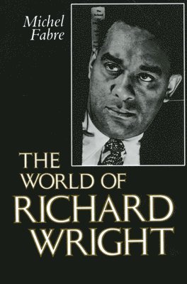 Michel Fabre - World of Richard Wright, Häftad