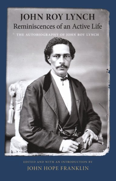 John Roy Lynch, John Hope Franklin - Reminiscences of an Active Life, Häftad