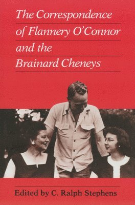 C. Ralph Stephens, C Ralph Stephens, C. Ralph Stephens - Correspondence of Flannery O'Connor and the Brainard Cheneys, Häftad