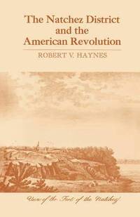 bokomslag The Natchez District and the American Revolution