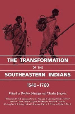 The Transformation of the Southeastern Indians, 1540-1760 1