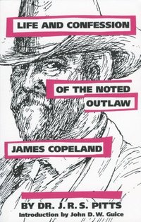 bokomslag Life and Confession of the Noted Outlaw James Copeland