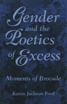 Gender and the Poetics of Excess 1