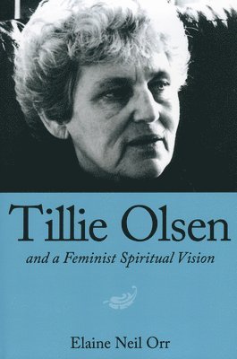 Elaine Neil Orr - Tillie Olsen and a Feminist Spiritual Vision, Häftad