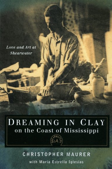 Christopher Maurer, Maria Estrella Iglesias - Dreaming in Clay on the Coast of Mississippi, Häftad