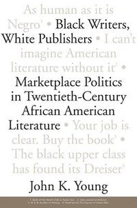 bokomslag Black Writers, White Publishers