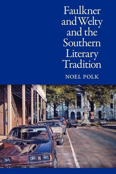 bokomslag Faulkner and Welty and the Southern Literary Tradition