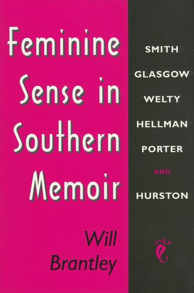 Will Brantley - Feminine Sense in Southern Memoir, Häftad