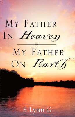 My Father In Heaven My Father On Earth 1