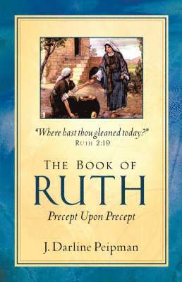 J Darline Peipman, J. Darline Peipman - Book of Ruth, Precept Upon Precept, Häftad