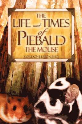 bokomslag The Life and Times of Piebald the Mouse