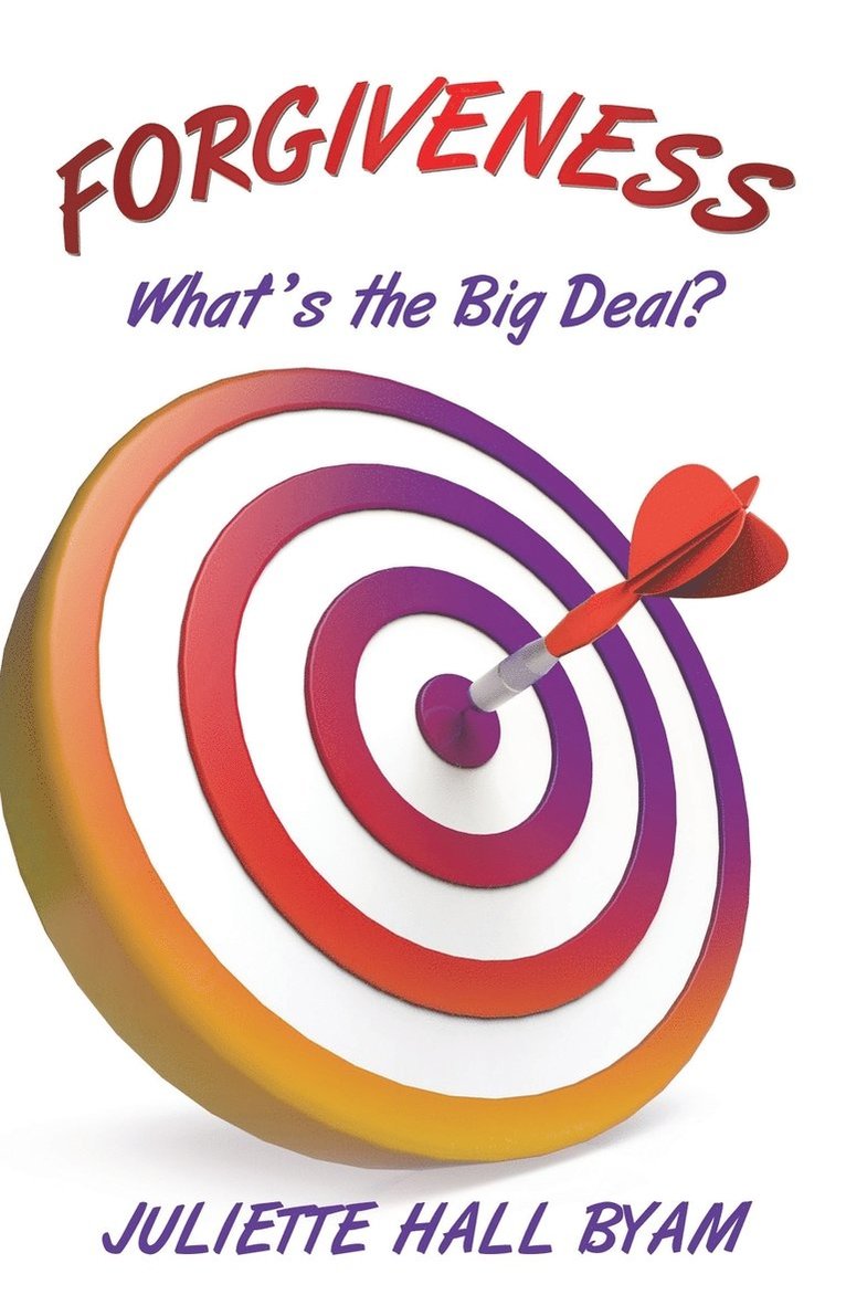 Juliette Hall-Byam - Forgiveness. What's the Big Deal?, Häftad