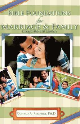 Bible Foundations for Marriage & Family Living in the 21st Century 1