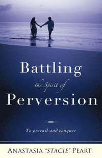 bokomslag Battling the Spirit of Perversion
