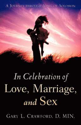 In Celebration of Love, Marriage, and Sex 1