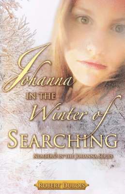 Robert DuBois - JOHANNA in The Winter of Searching, Häftad