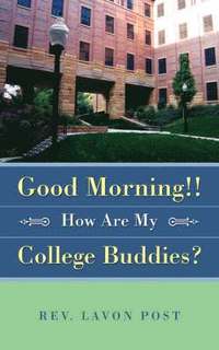 bokomslag Good Morning!! How Are My College Buddies?