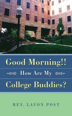 bokomslag Good Morning!! How Are My College Buddies?