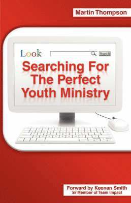 Martin Thompson - Searching for the Perfect Youth Ministry, Häftad