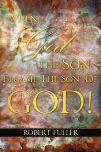 bokomslag When God the Son Became the Son of God