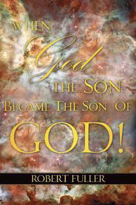 When God the Son Became the Son of God 1
