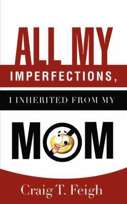 All My Imperfections, I Inherited from My Mom 1