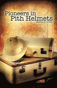 bokomslag Pioneers in Pith Helmets