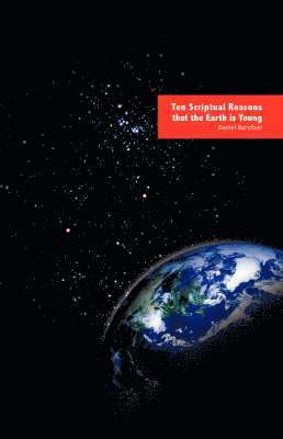 Daniel Barefoot - Ten Scriptual Reasons That the Earth Is Young, Häftad