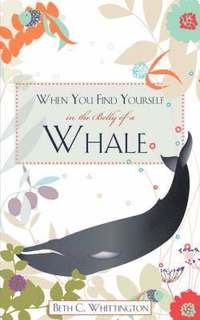 bokomslag When You Find Yourself in the Belly of a Whale