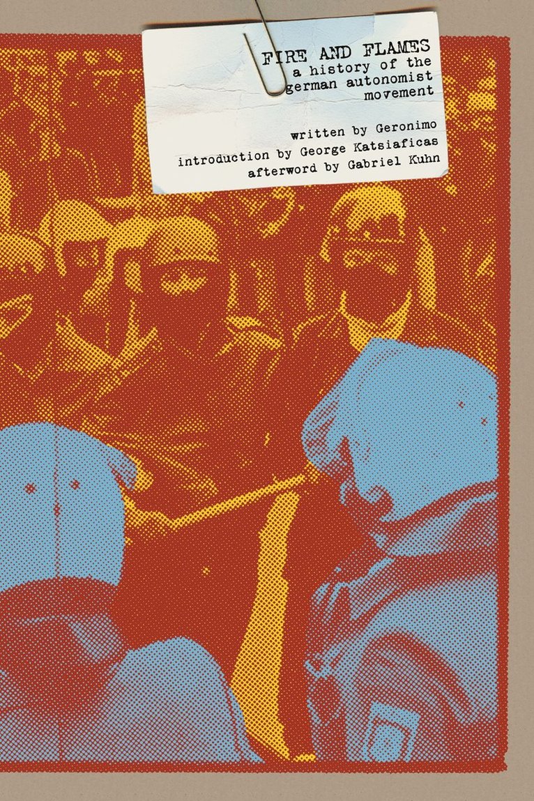 Geronimo Geronimo - Fire and Flames: A History of the German Autonomist Movement, Häftad