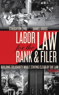 bokomslag Labor Law for the Rank and Filer, Second Edition