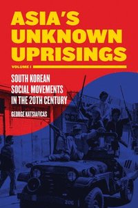 bokomslag Asia's Unknown Uprising Volume 1