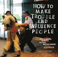 bokomslag How To Make Trouble And Influence People