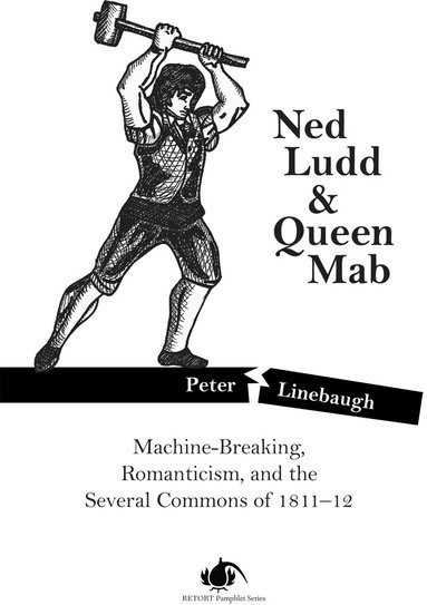 Peter Linebaugh - Ned Ludd & Queen Mab, Häftad