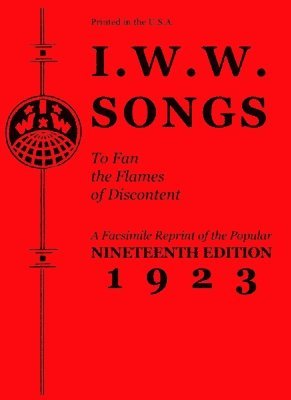bokomslag I.W.W. Songs To Fan The Flames of Discontent
