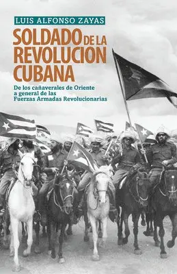 Luis Alfonso Zayas - Soldado De La Revolución Cubana, Häftad. Tillgänglighet: Lägg i varukorg