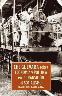 Carlos Tablada - Che Guevara Sobre Economia Y Politica En La Transicion Al Socialismo, Häftad. Tillgänglighet: Lägg i varukorg