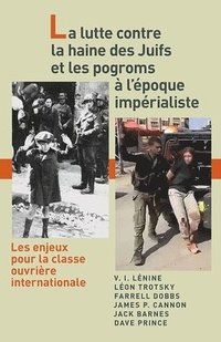 bokomslag La Lutte Contre La Haine Des Juifs Et Les Pogroms À l'Époque Impérialiste: Les Enjeux Pour La Classe Ouvrière Internationale