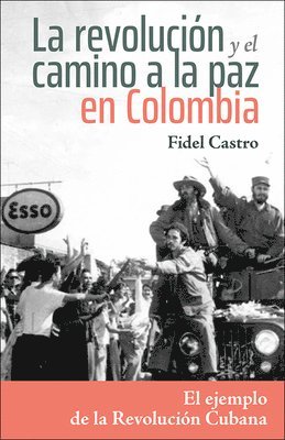 Fidel Castro - La Revolucion Y El Camino a la Paz En Colombia, Häftad