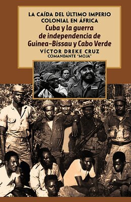 Victor Dreke - Cuba Y La Guerra de Independencia de Guinea-Bissau Y Cabo Verde, Häftad