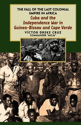 Victor Dreke - Cuba and the Independence War in Guinea-Bissau and Cape Verde, Häftad