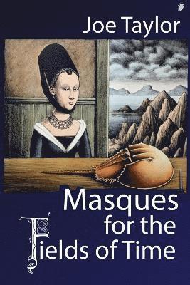 Masques for the Fields of Time 1