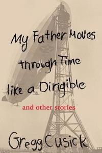 bokomslag My Father Moves Through Time Like a Dirigible