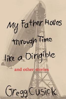 bokomslag My Father Moves Through Time Like a Dirigible