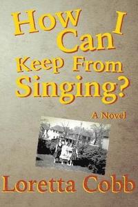 bokomslag How Can I Keep from Singing