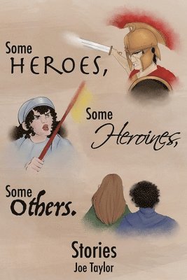 Some Heroes, Some Heroines, Some Others.