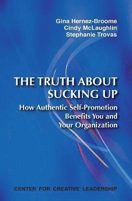 Gina Hernez-Broome, Cindy McLaughlin, Stephanie Trovas - Truth about Sucking Up, Häftad