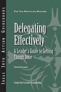 bokomslag Delegating Effectively: A Leader's Guide to Getting Things Done