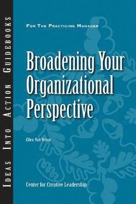 Ellen Van Velsor, CCL, Ellen van Velsor, Ccl, Center for Creative Leadership (CCL) - Broadening Your Organizational Perspective, Häftad