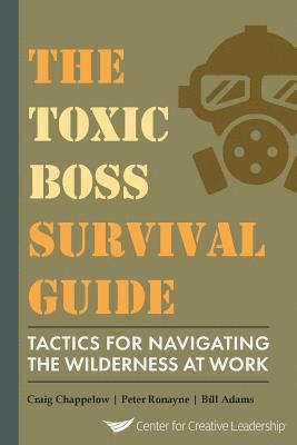 Craig Chappelow, Peter Ronayne, Bill Adams - Toxic Boss Survival Guide Tactics for Navigating the Wilderness at Work, Häftad